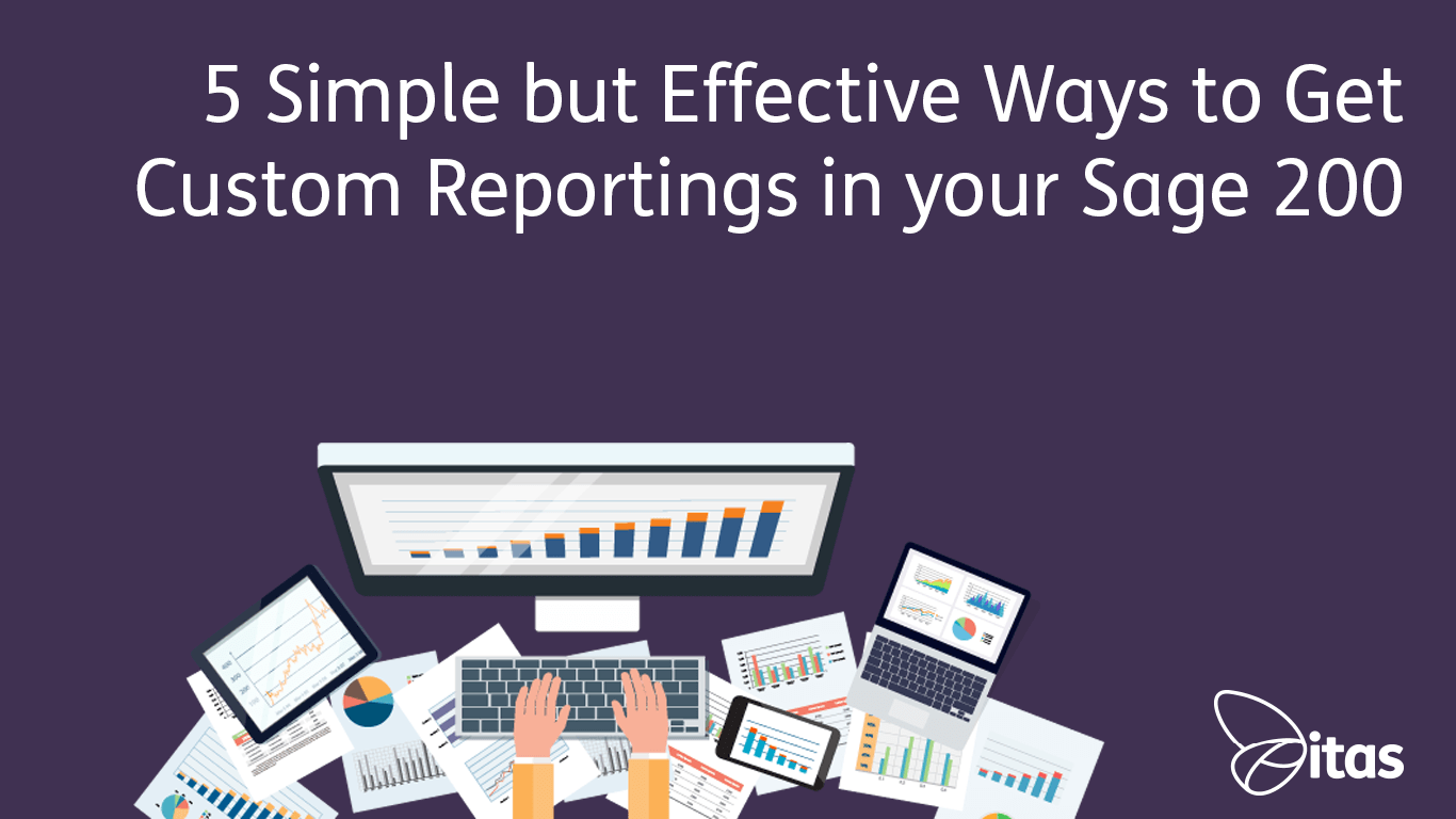 Featured image for “5 Simple but Effective Ways to Get Custom Reports in Your Sage 200”