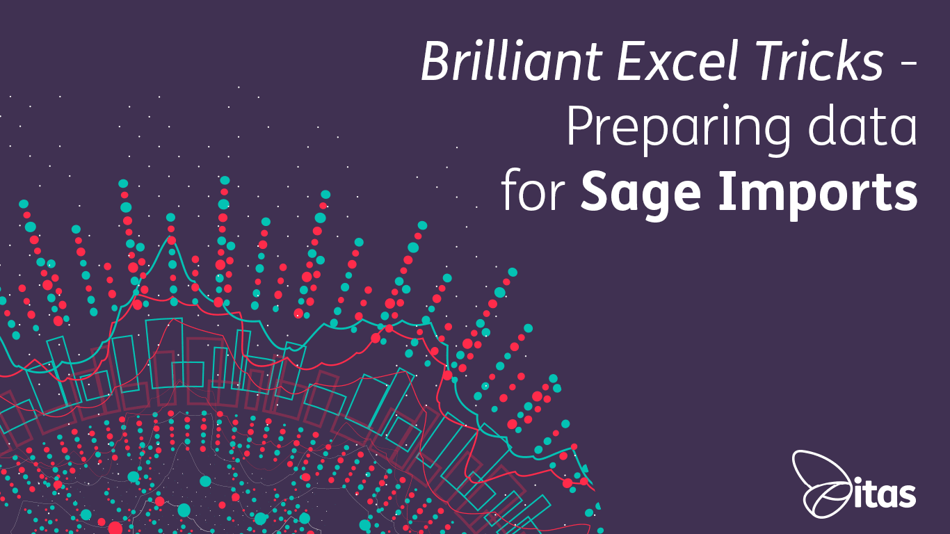 Featured image for “Brilliant Excel Tricks – Preparing data for Sage Imports”